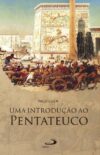 Uma Introdução ao Pentateuco
