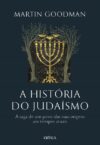 A história do Judaísmo: A saga de um povo: das suas origens aos tempos atuais