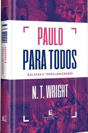 Paulo Para Todos: Gálatas e Tessalonicenses