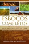 Esboços Completos: Mensagens Bíblicas Para Todas As Datas Da Vida Cristã