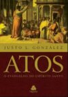 Atos: O Evangelho do Espírito Santo