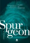 Filhos da Promessa – Spurgeon: Caminhando pela Fé sob o amoroso cuidado do Pai