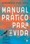 Manual Prático Para a Vida – Aplicando a Palavra de Deus para viver de forma plena e abençoada