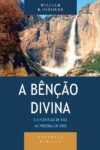 Bênção divina e a plenitude de vida na presença de Deus, A – Série Teologia bíblica