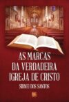 As Marcas da Verdadeira Igreja de Cristo