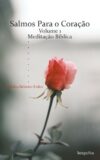 Salmos Para o Coração – Volume 1: Meditação Bíblica