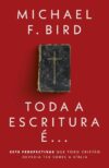 Toda a Escritura é: Sete perspectivas que todo cristão deveria ter sobre a Bíblia