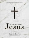 A escuta de Jesus: Orações devocionais diárias de paz, alegria e esperança