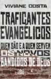 Traficantes evangélicos: Quem são e a quem servem os novos bandidos de Deus
