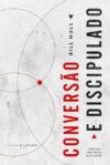 Conversão e discipulado: você não pode ter um sem o outro