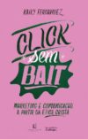 Click sem bait: Marketing e comunicação a partir da ética cristã