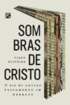 Sombras de Cristo: o uso do Antigo Testamento em Hebreus