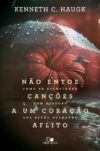 Não entoe canções a um coração aflito
