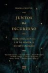 Juntos na escuridão: Depressão, dúvida e fé na história de sete cristãos