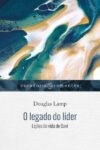 O legado de um líder: Lições da vida de Davi