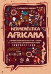 Hermenêutica Africana: Contribuições da riqueza intelectual e cultural da África para o entendimento da fé cristã