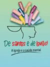 De Santos e de Loucos! A Igreja e a Saúde Mental