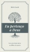 Eu Pertenço a Deus: Um catecismo para os filhos do pacto