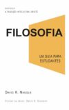 Filosofia. Um Guia Para Estudantes