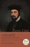 Pierre Viret. O Gigante Esquecido da Reforma