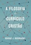 A Filosofia Do Currículo Cristão