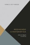 Redimindo a Matemática: Uma Abordagem Teocêntrica