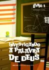 Investigando a Palavra de Deus, Livro 1