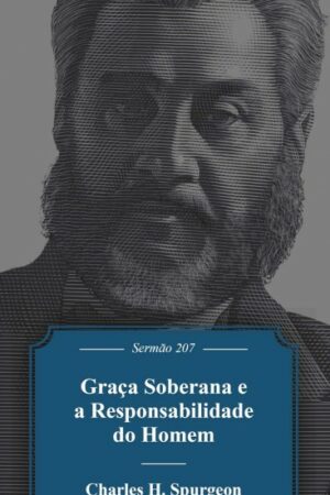 Graça Soberana e a Responsabilidade Do Homem