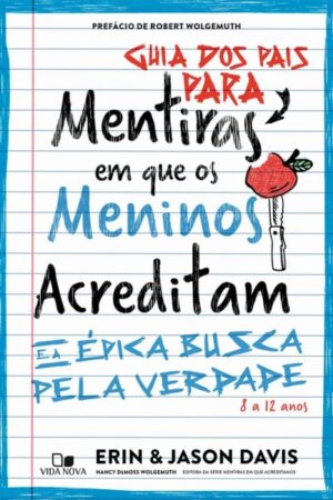 Guia dos pais para Mentiras em que os meninos acreditam e a épica busca pela verdade - Erin Davis, Jason Davis