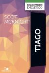 Tiago: comentário exegético - Scot McKnight