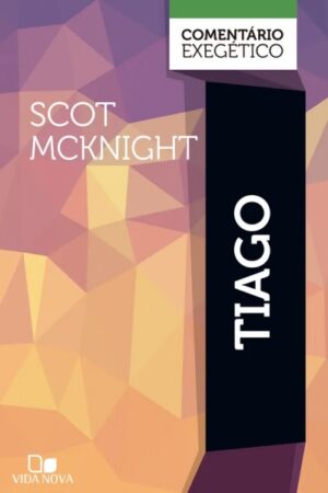 Tiago: comentário exegético - Scot McKnight