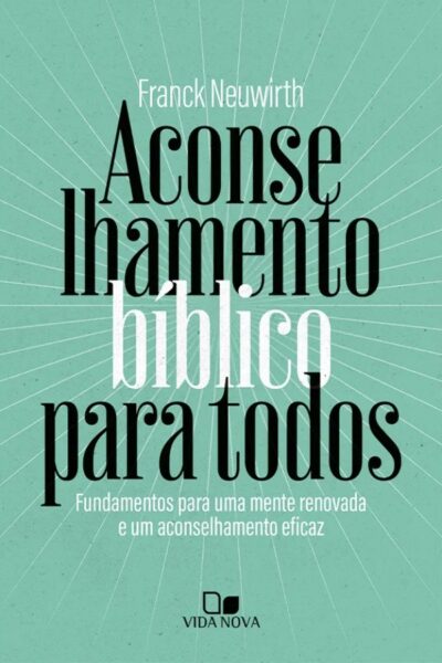 Capa do livro Aconselhamento Bíblico para Todos, de Franck Neuwirth, da Editora Vida Nova. Guia prático sobre aconselhamento bíblico e o Método Metanoia.