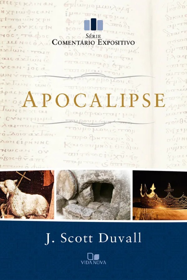 Capa do livro Apocalipse - Série Comentário Expositivo, de J. Scott Duvall, Editora Vida Nova. Comentário bíblico focado na aplicação, pregação e contextos histórico-literário.