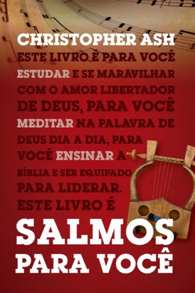Capa do livro Salmos Para Você, de Christopher Ash. Estudo bíblico e devocional sobre o Livro de Salmos, com foco em Jesus. Edições Vida Nova.