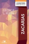 Capa do livro Zacarias: Comentário Exegético, de George L. Klein (Série New American Commentary), Editora Vida Nova. Estudo profundo sobre Zacarias, Messias e Reino Futuro.
