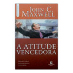 Livro A Atitude Vencedora – John C. Maxwell – Thomas Nelson