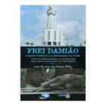 Frei Damião: O Santo Popular