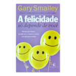 Livro A Felicidade Só Depende de Você – Gary Smalley