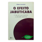 O Efeito Jabuticaba – 3ª Edição – Gilberto Cavicchioli – Reino Editorial