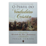 O Perfil do Verdadeiro Cristão – Paulo Junior – Editora Defesa do Evangelho