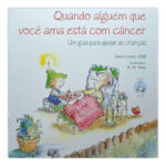 Quando alguém que você ama está com câncer