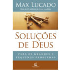 Soluções de Deus: para os grandes e pequenos problemas