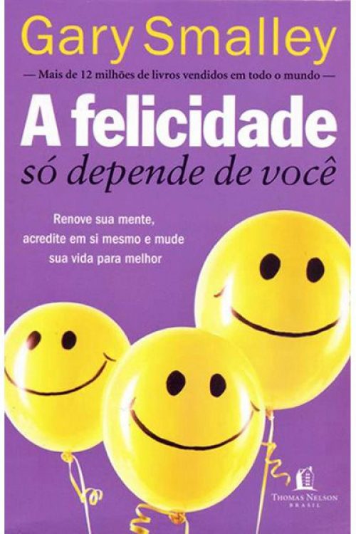 A Felicidade Só Depende de Você