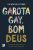 Garota Gay, Bom Deus