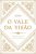 O Vale da Visão – Uma Coletânea de Orações Puritanas